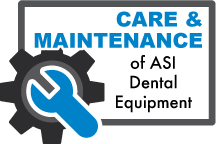Care and Maintenance of ASI Dental Equipment